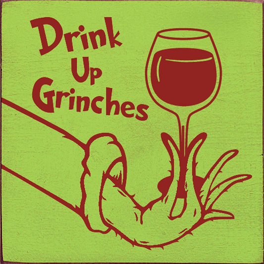 Drink Up Grinches Wooden Sign