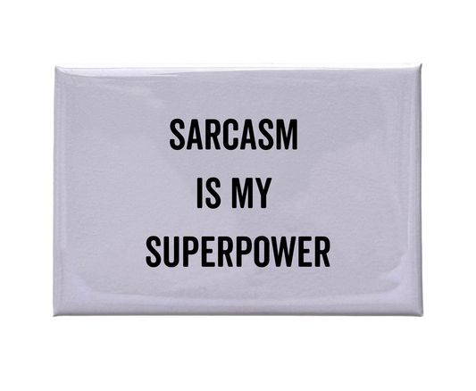 Sarcasm Is My Superpower - White Magnet