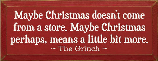 Maybe Christmas Doesn't Come From Store - Grinch Wood Sign