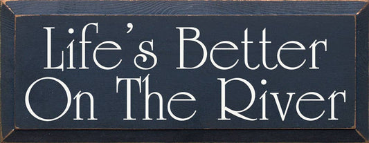 Life's Better on the River Wood Sign